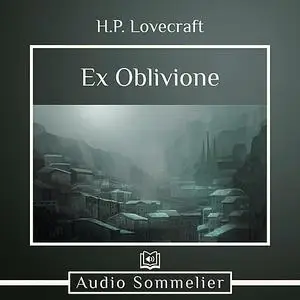 «Ex Oblivione» by Howard Lovecraft