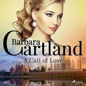 «A Call of Love (Barbara Cartland's Pink Collection 101)» by Barbara Cartland