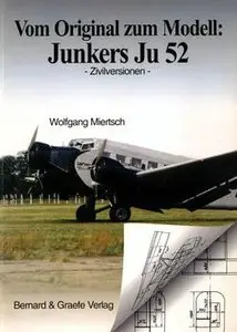 Vom Original zum Modell: Junkers Ju-52 - Zivilversionen