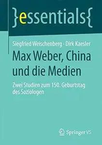 Max Weber, China und die Medien (essentials) (Repost)