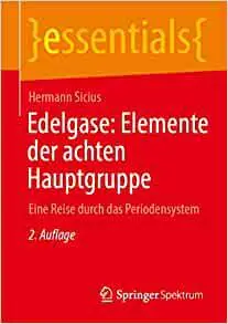 Edelgase: Elemente der achten Hauptgruppe: Eine Reise durch das Periodensystem (2. Auflage)