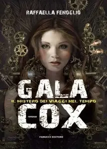 Raffaella Fenoglio - Gala Cox E Il Mistero Dei Viaggi Nel Tempo