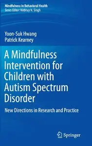 A Mindfulness Intervention for Children with Autism Spectrum Disorders