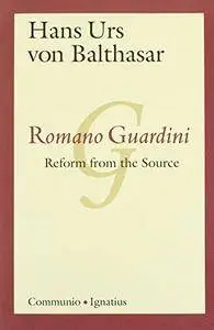 Romano Guardini: Reform from the Source (Repost)