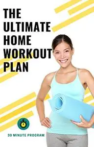 The Ultimate Home Workout Routine Plan: Perfect For Busy Women. Train With Dumbbells. 8 Week Program