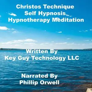 «Christos Technique Self Hypnosis Hypnotherapy Meditation» by Key Guy Technology LLC