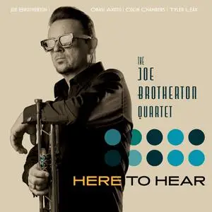 Joe Brotherton Quartet - Here to Hear (2024) [Official Digital Download]