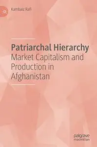 Patriarchal Hierarchy: Market Capitalism and Production in Afghanistan