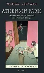 Athens in Paris: Ancient Greece and the Political in Post-War French Thought (Classical Presences)