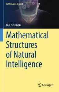 Mathematical Structures of Natural Intelligence