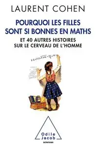 Laurent Cohen, "Pourquoi les filles sont si bonnes en maths: Et 40 autres histoires sur le cerveau de l’homme"