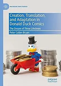 Creation, Translation, and Adaptation in Donald Duck Comics: The Dream of Three Lifetimes