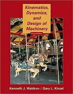 Kinematics, Dynamics, And Design Of Machinery (2nd edition)