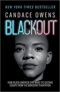 Blackout: How Black America Can Make Its Second Escape from the Democrat Plantation