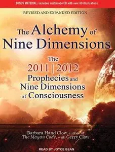 The Alchemy of Nine Dimensions: The 2011/2012 Prophecies and Nine Dimensions of Consciousness (Audiobook)