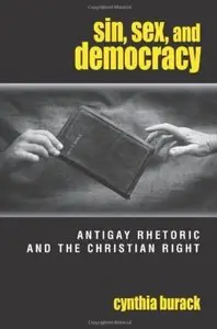 Sin, Sex, and Democracy: Antigay Rhetoric and the Christian Right