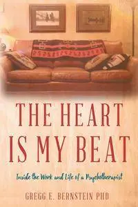 The Heart Is My Beat: Inside the Work and Life of a Psychotherapist