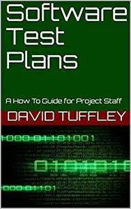 Software Test Plans: A How To Guide for Project Staff