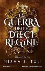 Nisha J. Tuli - La guerra delle dieci regine. Urano saga
