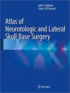 Atlas of Neurotologic and Lateral Skull Base Surgery (Repost)