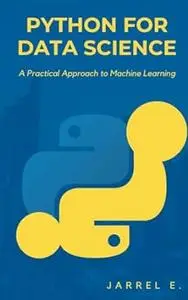 Python for Data Science: A Practical Approach to Machine Learning