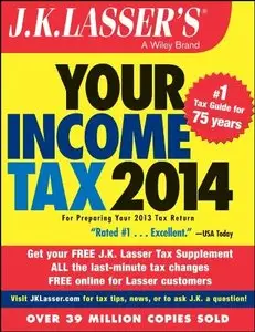 J.K. Lasser's Your Income Tax 2014: For Preparing Your 2013 Tax Return, 4th Edition