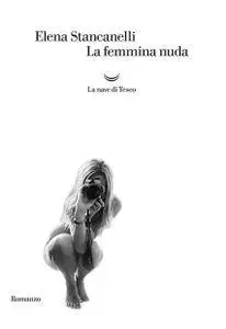 Elena Stancanelli - La femmina nuda (Repost)