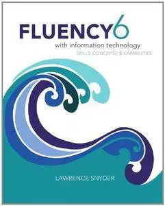 Fluency With Information Technology (6th edition) (Repost)