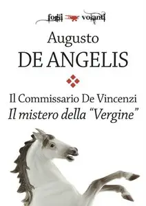 Augusto De Angelis - Il Commissario De Vincenzi. Il mistero della Vergine (repost)