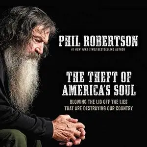 The Theft of America’s Soul: Blowing the Lid Off the Lies That Are Destroying Our Country [Audiobook]