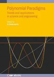 Polynomial Paradigms Trends and applications in science and engineering