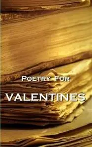 «Poetry For Valentines» by John Keats, Ralph Waldo Emerson