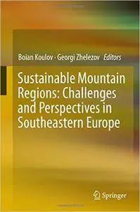 Sustainable Mountain Regions: Challenges and Perspectives in Southeastern Europe (Repost)