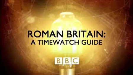 BBC - Roman Britain: A Timewatch Guide (2015)