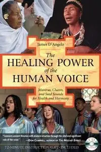 The Healing Power of the Human Voice: Mantras, Chants, and Seed Sounds for Health and Harmony (Repost)