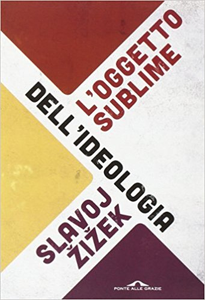 Slavoj Žižek - L'oggetto sublime dell'ideologia (2014) [Repost]