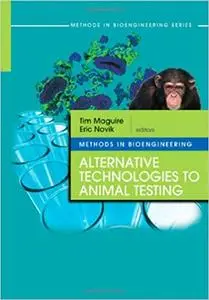 Methods in Bioengineering: Alternative Technologies to Animal Testing