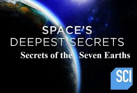 Sci. Ch. - Spaces Deepest Secrets: Secrets of the Seven Earths (2018)