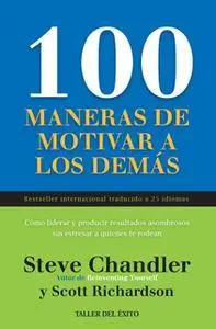 «100 maneras de motivar a los demás» by Steve Chandler,Scott Richardson