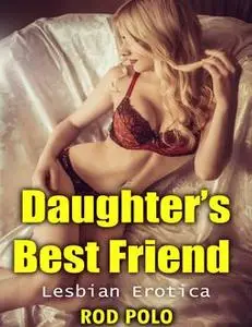 «Daughter’s Best Friend: Lesbian Erotica» by Rod Polo