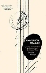 Uncommon Measure: A Journey Through Music, Performance, and the Science of Time