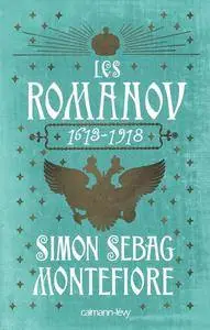Simon Sebag Montefiore, "Les Romanov 1613 - 1918 (Documents, Actualités, Société)"