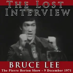 «The Lost Interview: Bruce Lee» by Bruce Lee,Pierre Burton