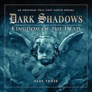 «Kingdom of the Dead - Part 3» by Big Finish Productions