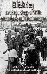 Blitzkrieg as a technology of WWII: Advantages and disadvantages: The best technologies of world wars