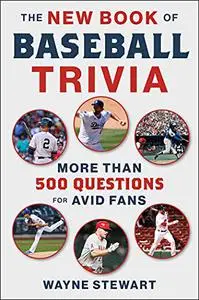 The New Book of Baseball Trivia: More than 500 Questions for Avid Fans