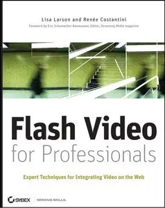 Flash Video for Professionals: Expert Techniques for Integrating Video on the Web (Repost)