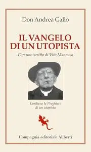 Andrea Gallo - Il vangelo di un utopista