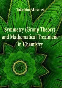 "Symmetry (Group Theory) and Mathematical Treatment in Chemistry" ed. by Takashiro Akitsu