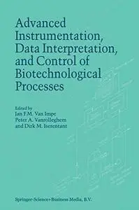 Advanced Instrumentation, Data Interpretation, and Control of Biotechnological Processes